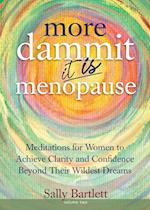 More Dammit ... It IS Menopause!