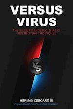 Versus Virus: The Silent Pandemic that is Destroying the World 