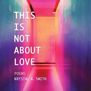 This is Not About Love: Poems