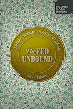 The Fed Unbound : Central Banking in a Time of Crisis 