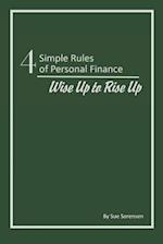 Four Simple Rules of Personal Finance: Wise Up to Rise Up 