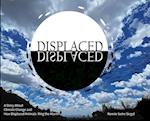 DISPLACED: A Story About Climate Change and How Displaced Animals Ring the Alarm 