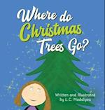 Where do Christmas Trees Go? 