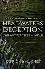 Headwaters Deception: The Art of the Swindle 