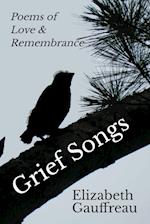 Grief Songs: Poems of Love & Remembrance 