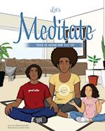 Let's Meditate : This is How We Do It 
