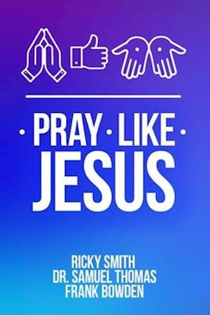 Pray Like Jesus