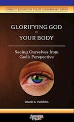 Glorifying God in Your Body: Seeing Ourselves from God's Perspective 