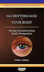 Glorifying God in Your Body: Seeing Ourselves from God's Perspective 