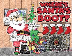 Where's Santa's Boot?: A Christmas Story About Finding Santa's Missing Boot