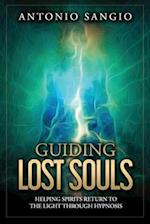 Guiding Lost Souls: Helping Spirits Return to the Light Through Hypnosis 