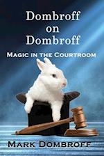 Dombroff On Dombroff: Magic in the Courtroom 