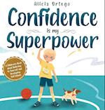 Confidence is my Superpower: A Kid's Book about Believing in Yourself and Developing Self-Esteem. 