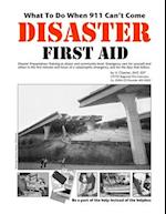 Disaster First Aid - What To Do When 911 Can't Come 