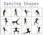 Dancing Shapes: Ballet and Body Awareness for Young Dancers 