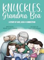 Knuckles, Grandma Bea: A Story of Love, Loss and Connection 