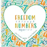 Freedom Through Numbers Easy as 1, 2, 3: Easy as 1, 2, 3 