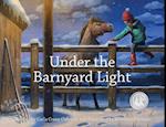 Under the Barnyard Light 