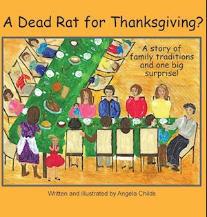 A Dead Rat for Thanksgiving? : A Story of Family Traditions ... and One Big Surprise