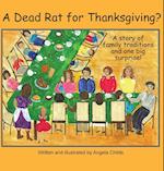 A Dead Rat for Thanksgiving? : A Story of Family Traditions ... and One Big Surprise 