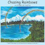 Chasing Rainbows: A Story of Faith 