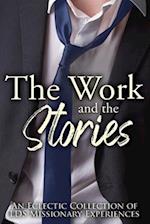 The Work and the Stories: An Eclectic Collection of LDS Missionary Experiences 