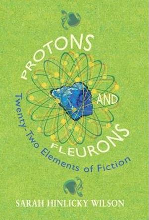 Protons and Fleurons: Twenty-Two Elements of Fiction