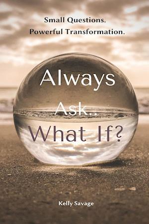 Always Ask.. What If? with Workbook