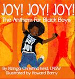 Joy! Joy! Joy! The Anthem for Black Boys 