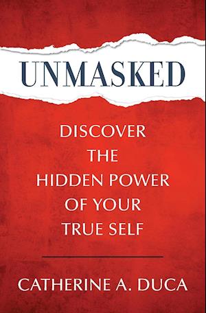 Unmasked - Discover the Hidden Power of Your True Self