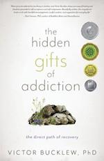 The Hidden Gifts of Addiction: The Direct Path of Recovery 