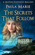 The Secrets That Follow: A Gripping Suspenseful Romance 