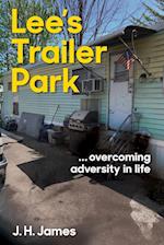 Lee's Trailer Park ... overcoming adversity in life 