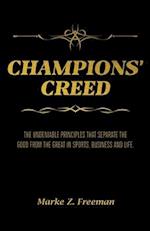 CHAMPIONS' Creed: The Undeniable Principles That Separate the Good From the Great in Sports, Business and Life. 