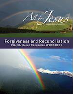 Forgiveness & Reconciliation - Retreat/Group Companion Workbook 