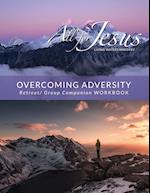 Overcoming Adversity - Retreat/Group Companion Workbook 