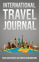 International Travel Journal: Your Adventures Are Worth Remembering 