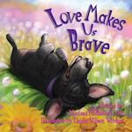 Love Makes Us Brave