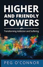 Higher and Friendly Powers: Transforming Addiction and Suffering 