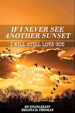 If I Never See Another Sunshine I Will Still Love God 