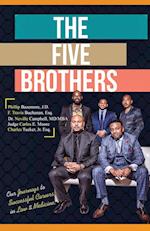 The Five Brothers: Our Journeys to Successful Careers in Law & Medicine 