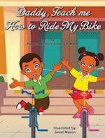 Daddy, Teach me How to Ride my Bike 