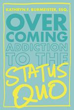 Overcoming Addiction to the Status Quo 