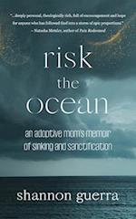 Risk the Ocean: An Adoptive Mom's Memoir of Sinking and Sanctification 
