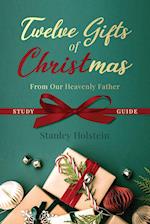 Twelve Gifts of Christmas: From Our Heavenly Father Study Guide 