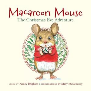 Macaroon Mouse The Christmas Eve Adventure