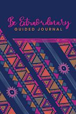 Guided Journal to do Something Extraordinary, Because YOU ARE Extraordinary 