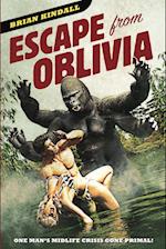 Escape from Oblivia: One Man's Midlife Crisis Gone Primal 