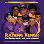 Raising Kings: 10 Principles of Manhood 