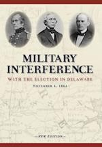 Military Interference With the Election in Delaware, November 4, 1862 